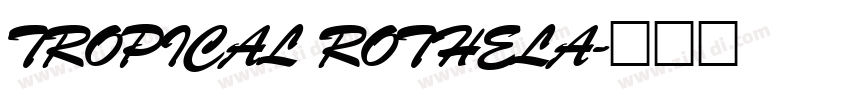 TROPICAL ROTHELA字体转换
